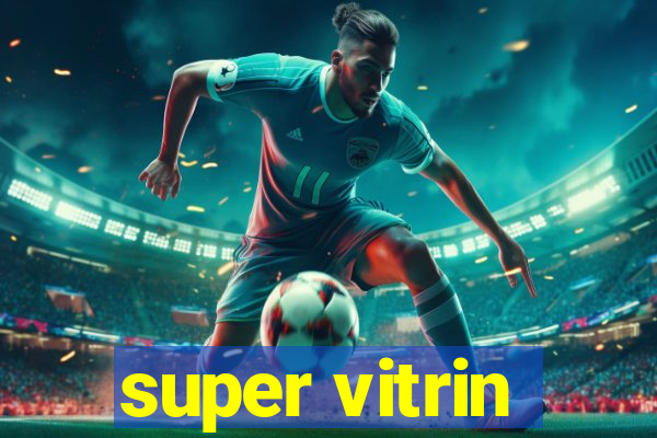 super vitrin