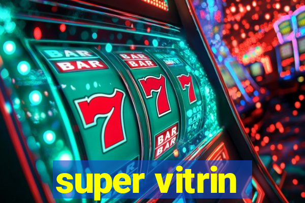 super vitrin