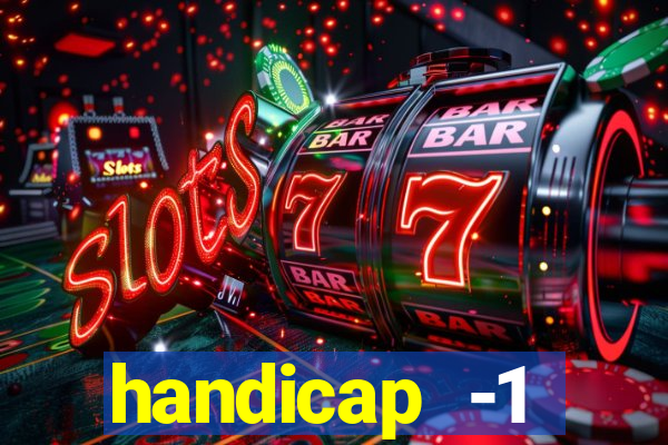 handicap -1 primeiro tempo