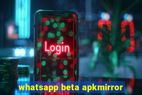 whatsapp beta apkmirror