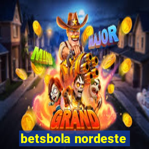 betsbola nordeste