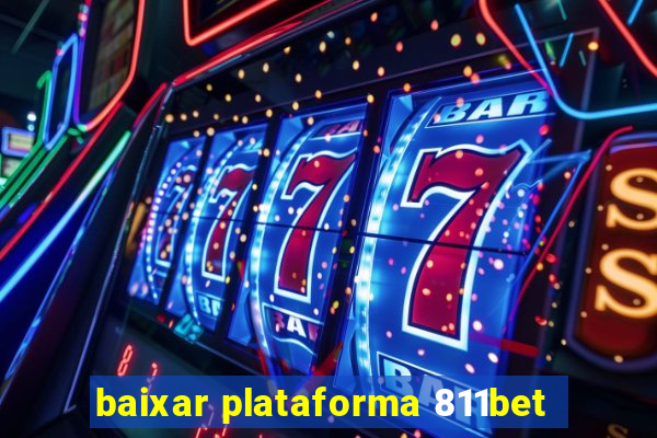 baixar plataforma 811bet