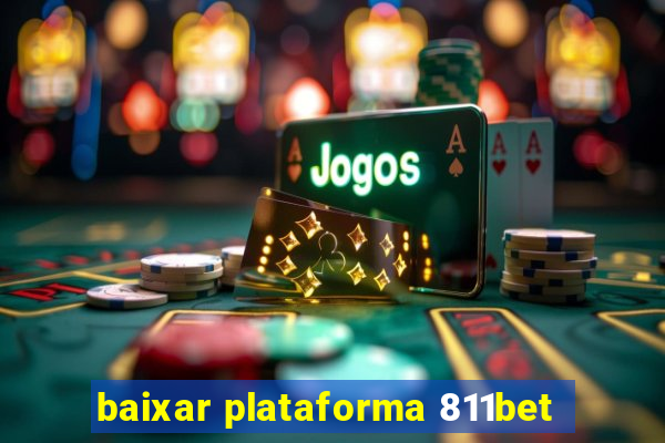 baixar plataforma 811bet