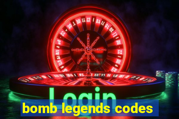 bomb legends codes