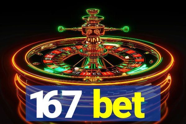 167 bet