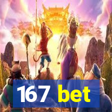 167 bet