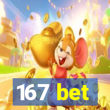 167 bet