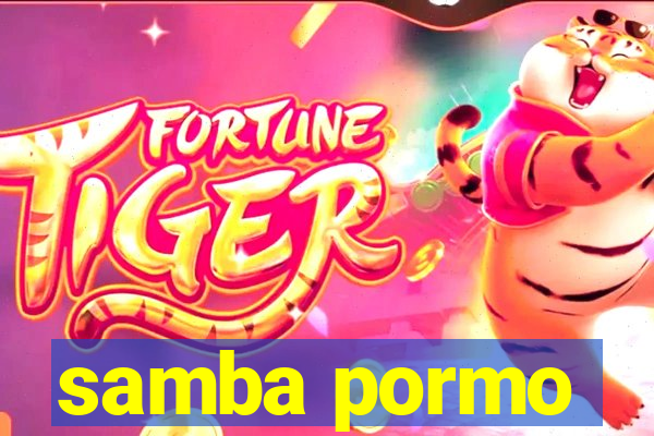 samba pormo