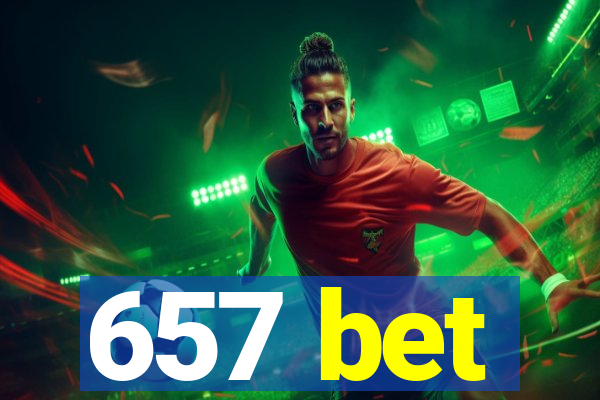 657 bet