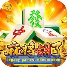 legacy games redeem code