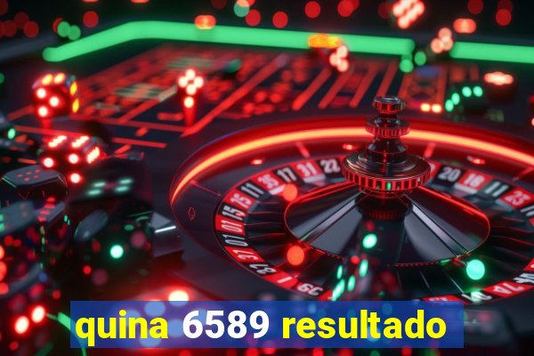 quina 6589 resultado