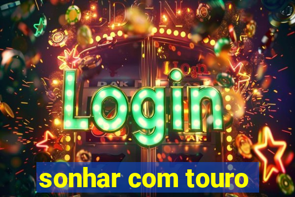 sonhar com touro