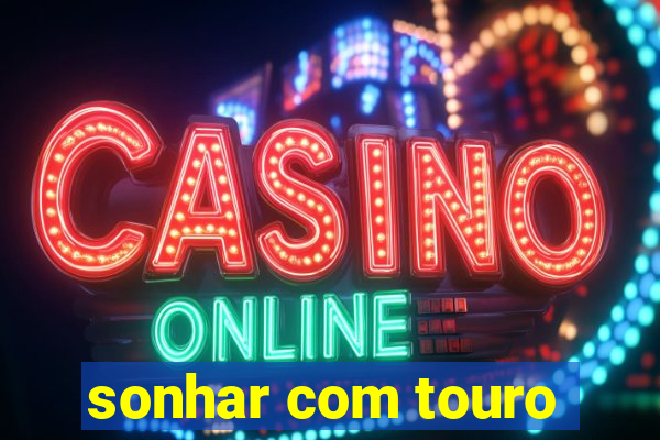 sonhar com touro