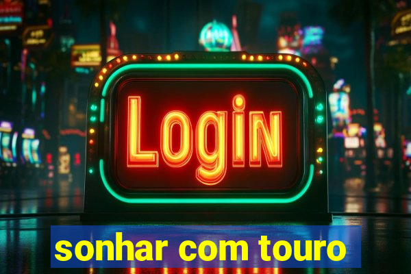 sonhar com touro