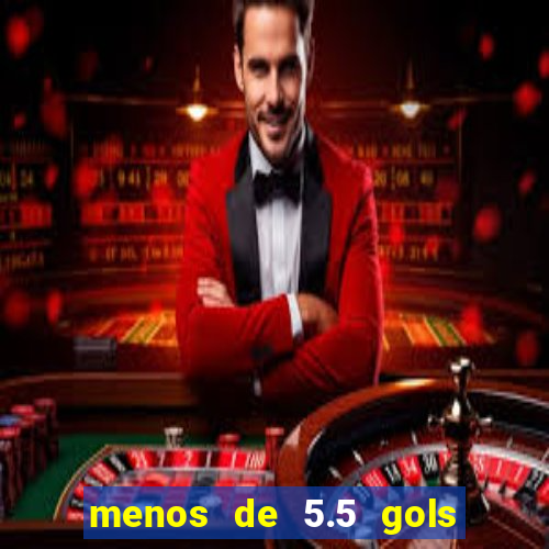 menos de 5.5 gols o que significa