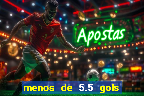 menos de 5.5 gols o que significa