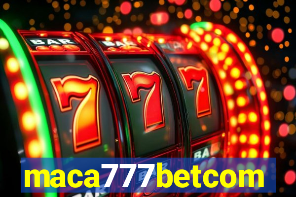 maca777betcom