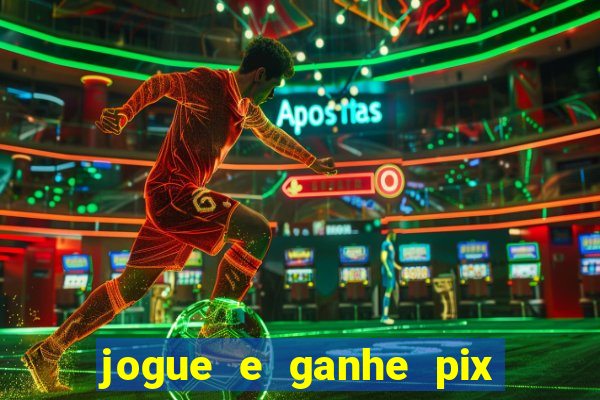 jogue e ganhe pix na hora