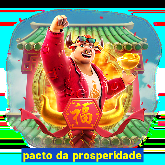 pacto da prosperidade