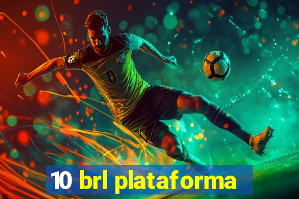 10 brl plataforma