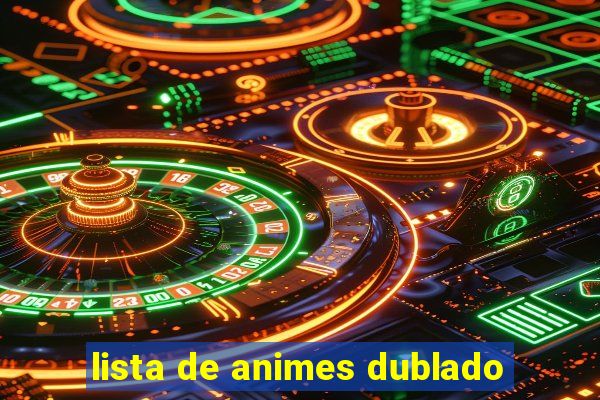 lista de animes dublado