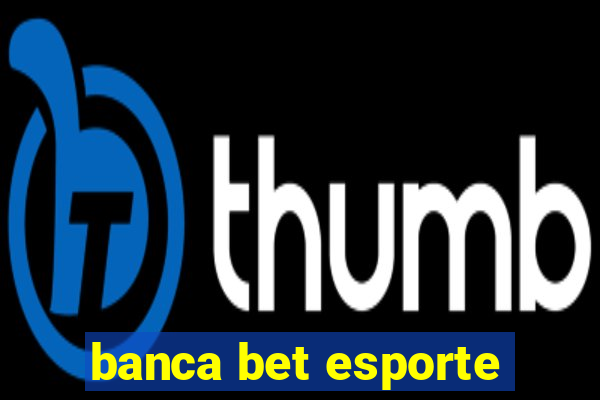 banca bet esporte