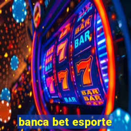 banca bet esporte