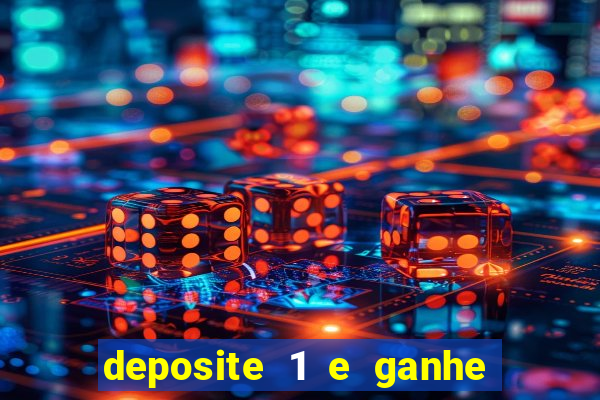 deposite 1 e ganhe 10 vai de bet