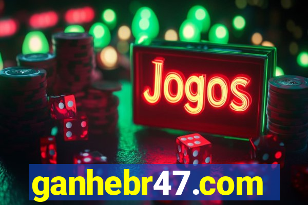 ganhebr47.com