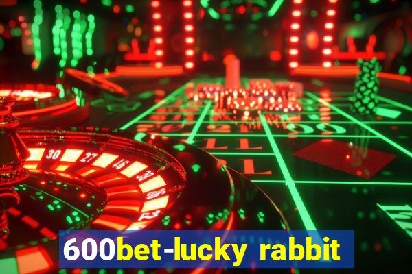 600bet-lucky rabbit