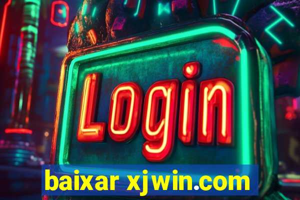 baixar xjwin.com