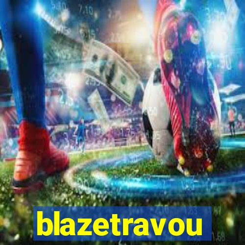 blazetravou