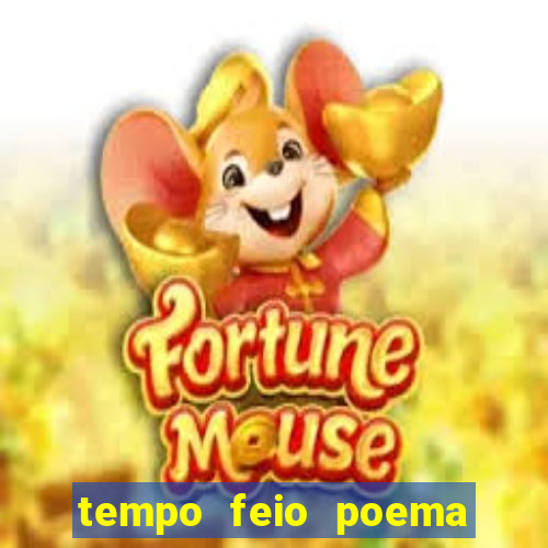 tempo feio poema tempo poesia fernando pessoa