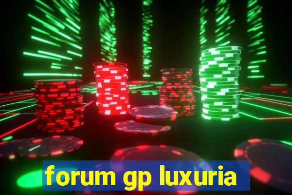 forum gp luxuria