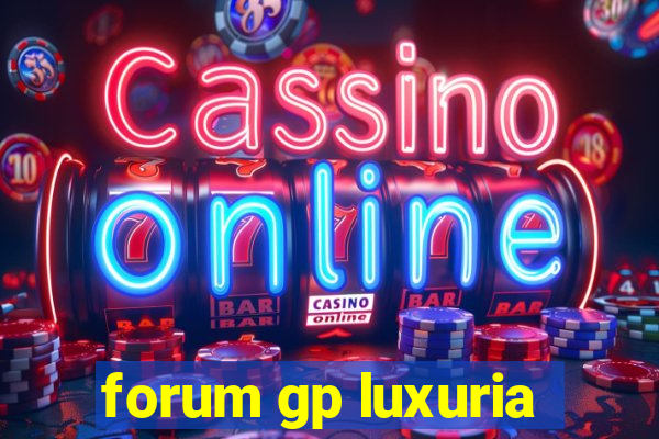 forum gp luxuria