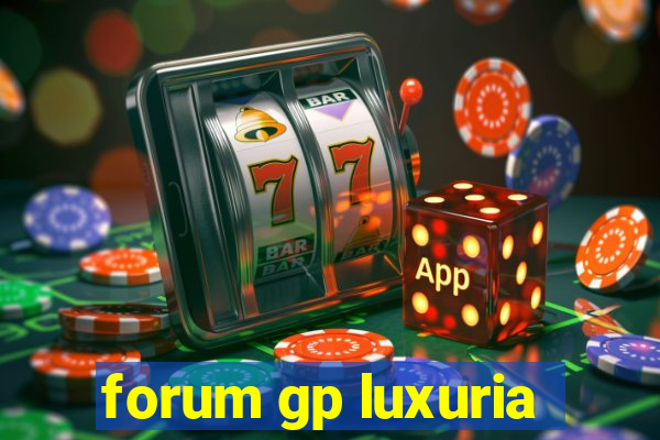 forum gp luxuria