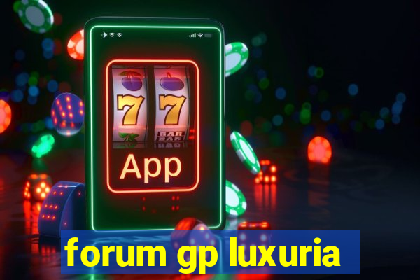 forum gp luxuria