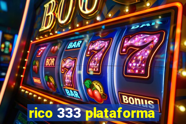 rico 333 plataforma