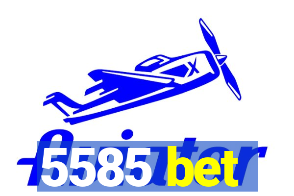 5585 bet