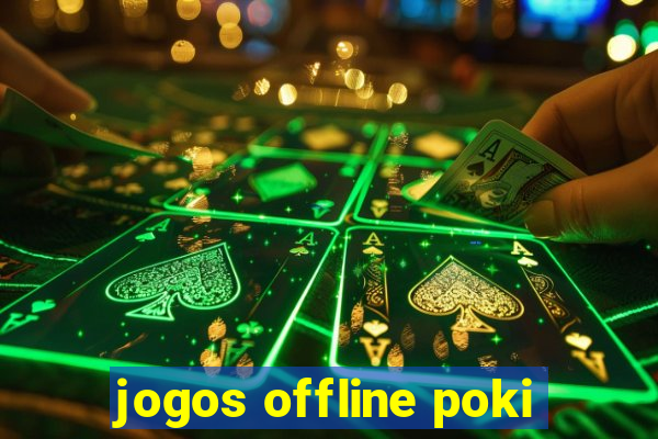 jogos offline poki