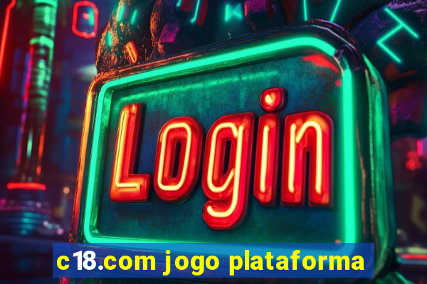 c18.com jogo plataforma