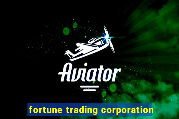 fortune trading corporation