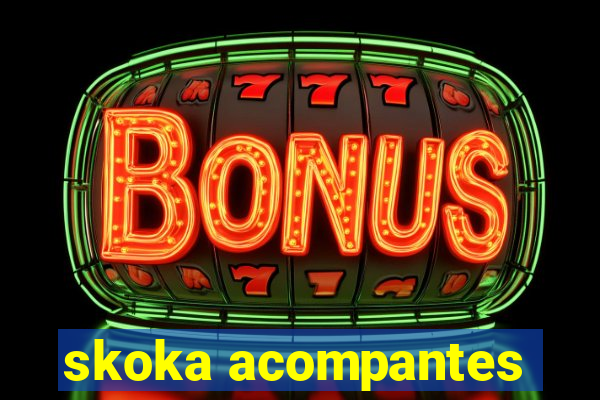 skoka acompantes