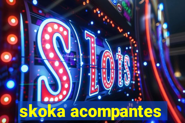 skoka acompantes