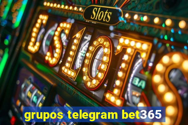 grupos telegram bet365