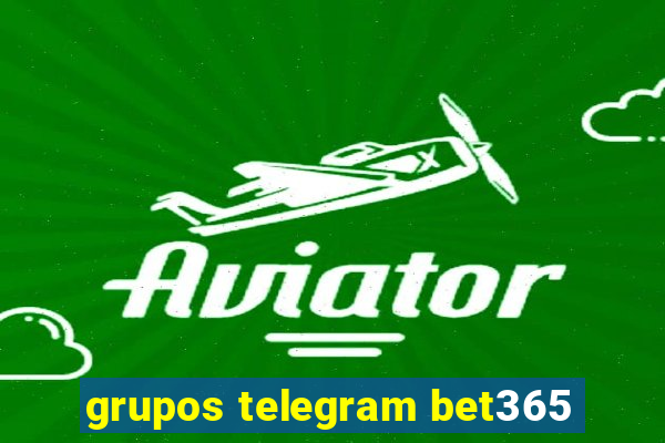 grupos telegram bet365