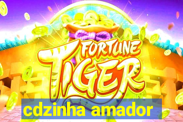 cdzinha amador