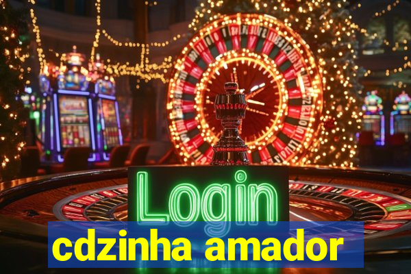 cdzinha amador