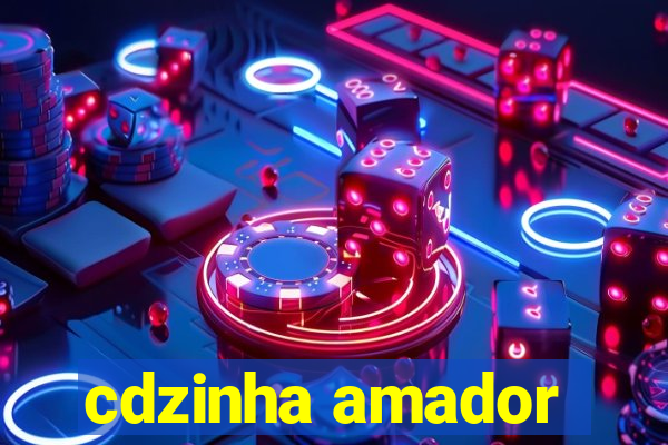 cdzinha amador