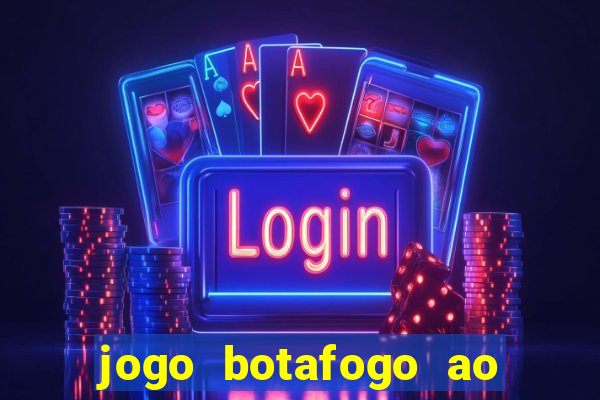 jogo botafogo ao vivo hd